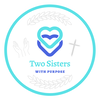 2 SISTERS WITH PURPOSE